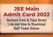 JEE Main Admit Card 2022 Session Release Date & Time, Direct Link and How to Download Hall Ticket Online