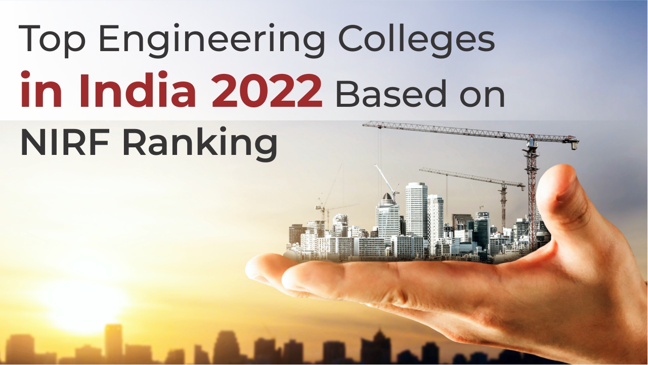 Top 10 Engineering Colleges in India 2022 Based on NIRF Ranking