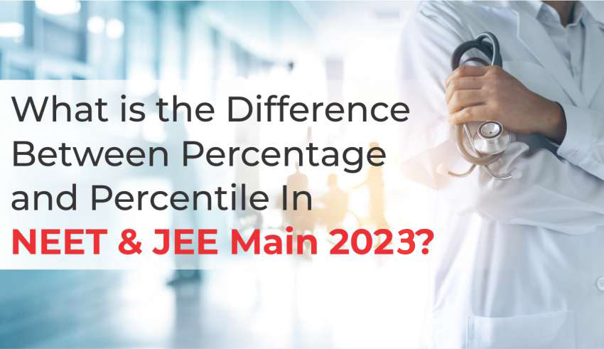 What is the Difference between Percentage and Percentile in JEE Main & NEET 2023?