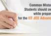 Common Mistakes Students should avoid while preparing for the IIT JEE Advanced