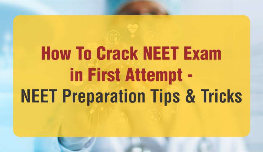 How To Crack NEET Exam In First Attempt - NEET Preparation Tips & Tricks