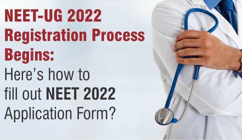 NEET-UG 2022 Registration Process Begins Here’s how to fill out NEET 2022 Application Form