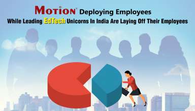 Motion Deploying Employees While Leading Edtech Unicorns In India Are Laying Off Their Employees