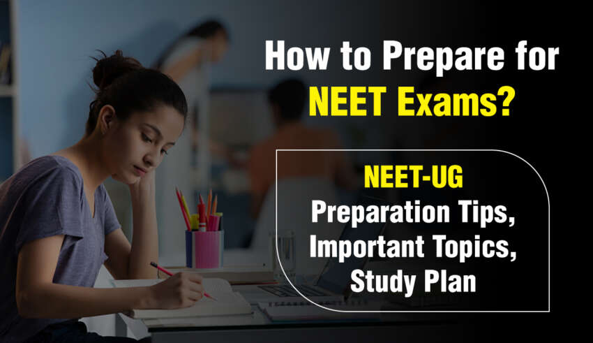 How to Prepare for NEET 2024 Exam NEET-UG Preparation Tips, Important Topics, Study Plan