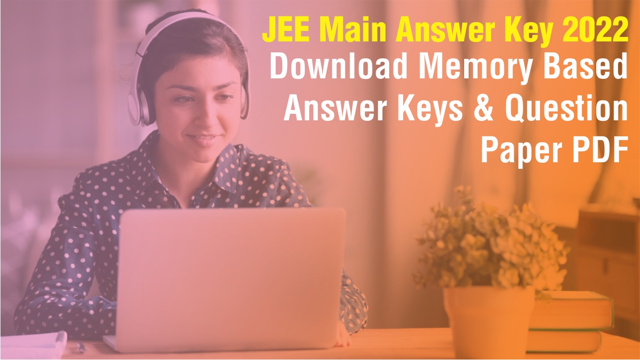 JEE Main Answer Key 2022 Download Official Answer Keys PDFs
