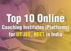 Top 10 Online Coaching Institutes (Platforms) for IIT JEE, NEET in India