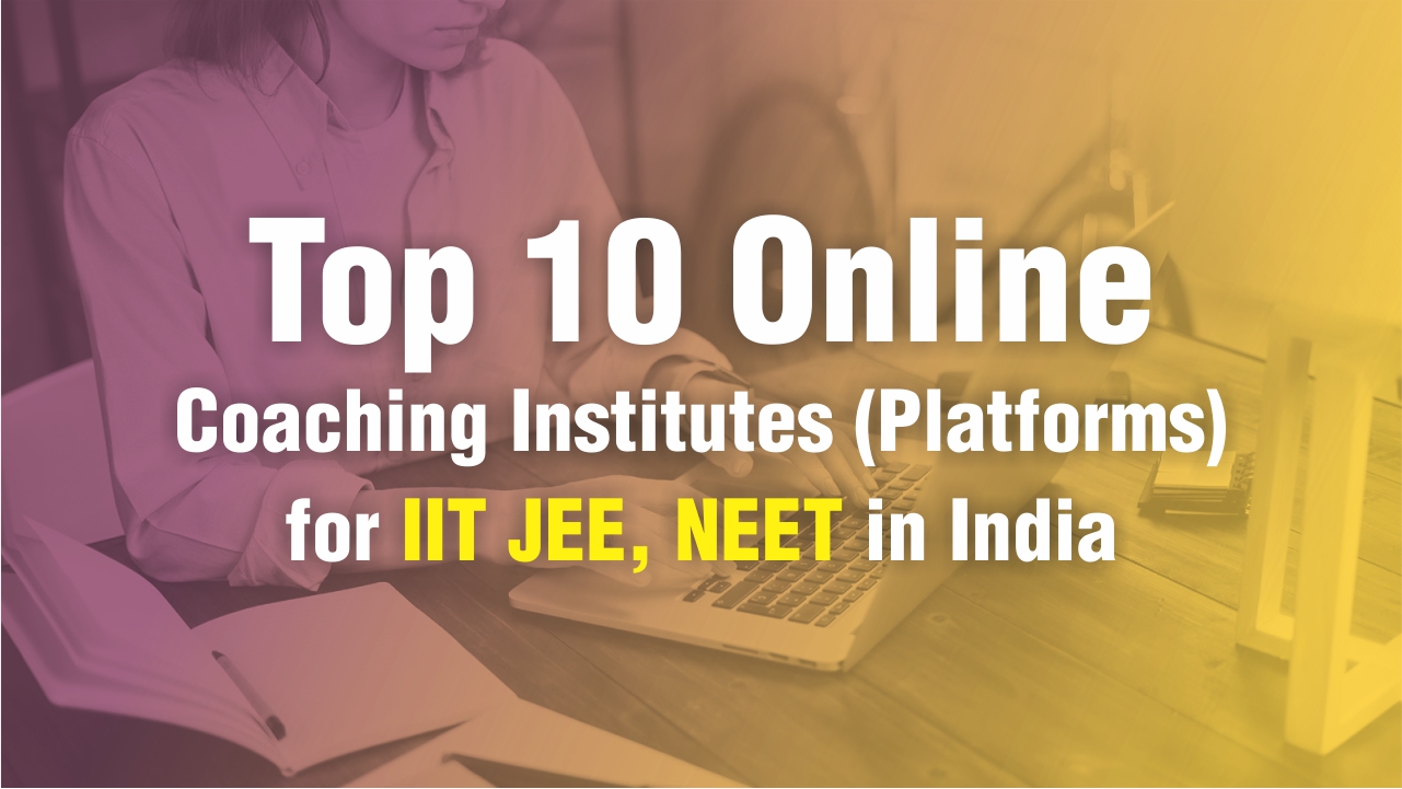 Top 10 Online Coaching Institutes For IIT JEE NEET In India