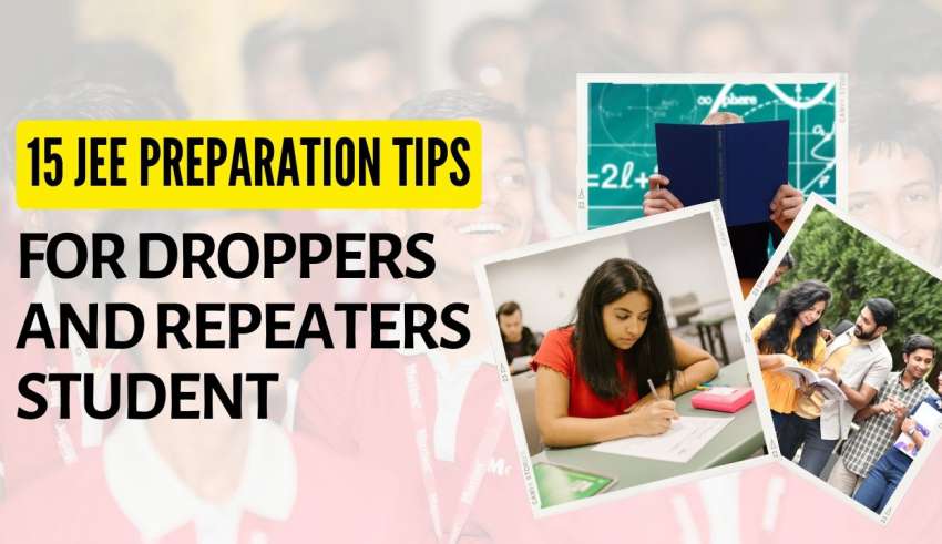 15 IIT-JEE Preparation Tips for Droppers and Repeaters Student