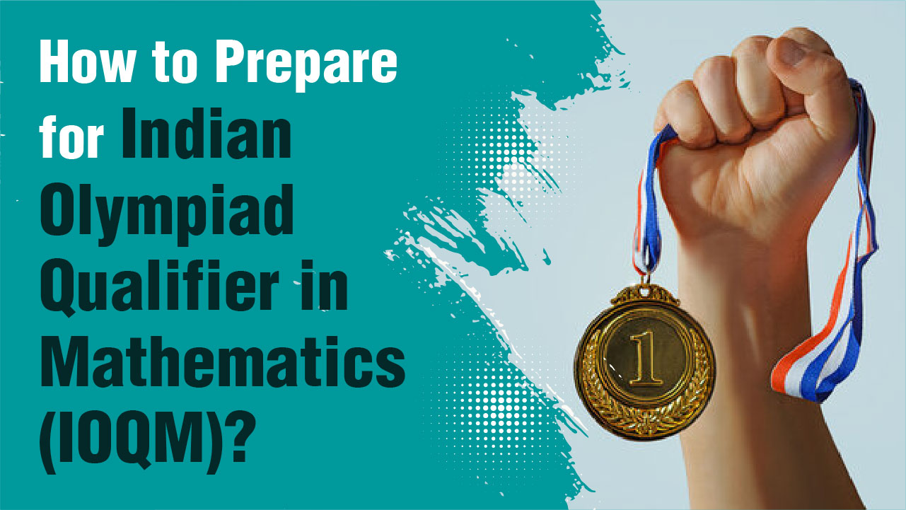 How to Prepare for Indian Olympiad Qualifier in Mathematics