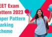 NEET Exam Pattern 2023 - Paper Pattern, Marking Scheme