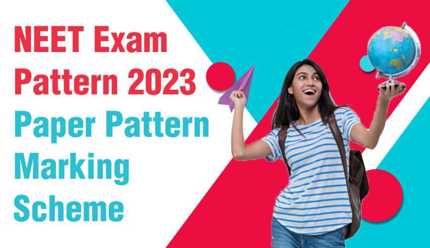 NEET Exam Pattern 2023 - Paper Pattern, Marking Scheme