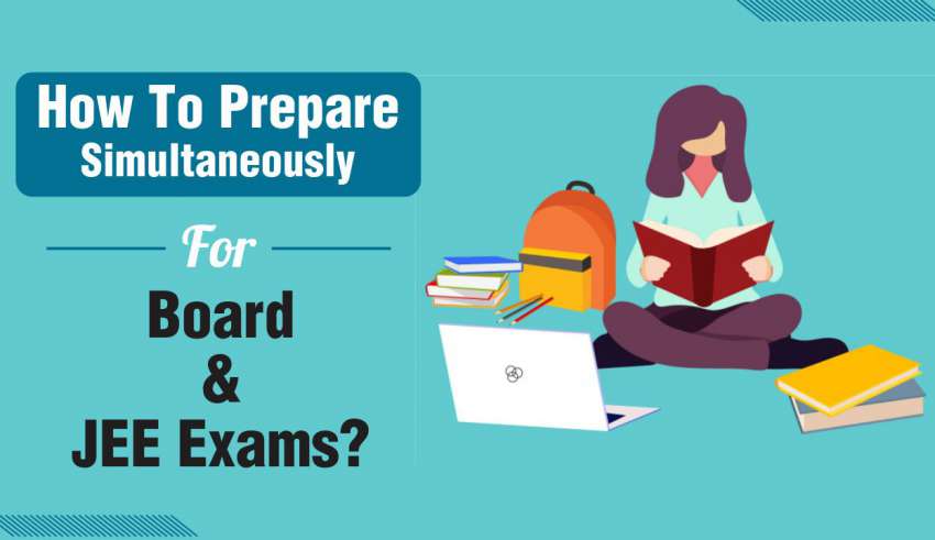 How To Prepare Simultaneously For Board And JEE Exams