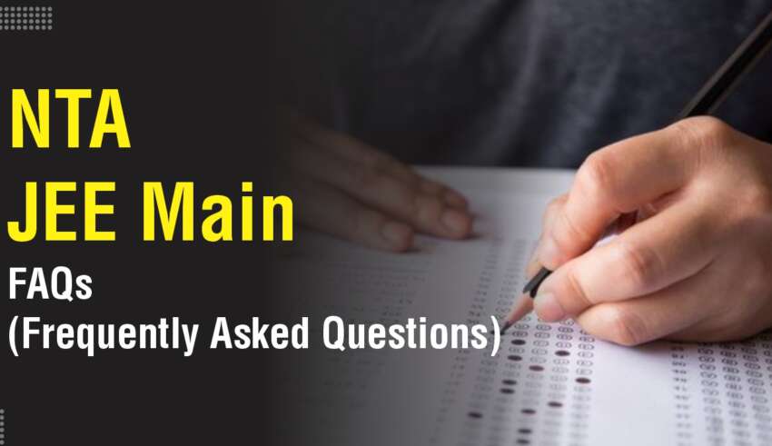 NTA JEE Main 2024 FAQs (Frequently Asked Questions)