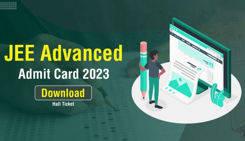 JEE Advanced Admit Card 2023 - Download Hall Ticket