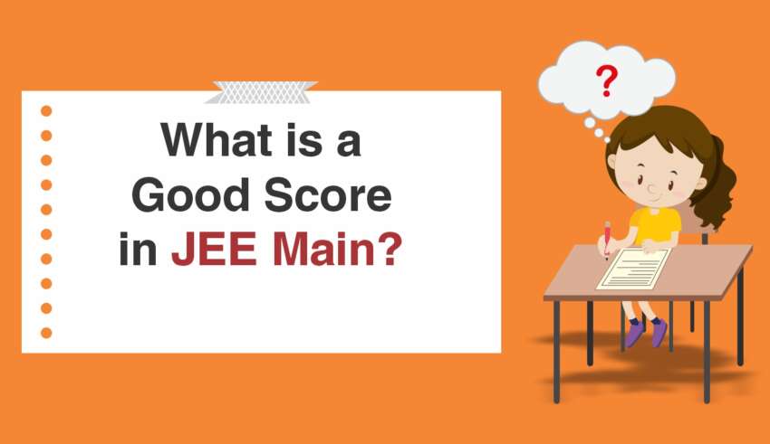 What is a Good Score in JEE Main 2024