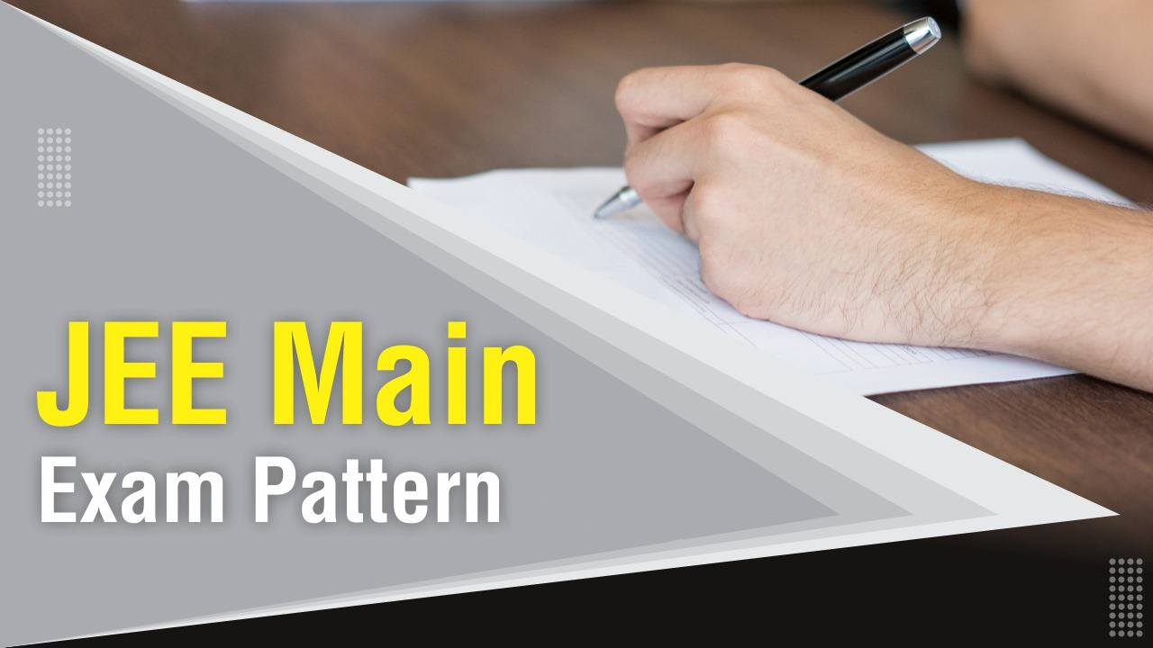 JEE Main Exam Pattern 2025 - Marking Scheme, Paper Pattern