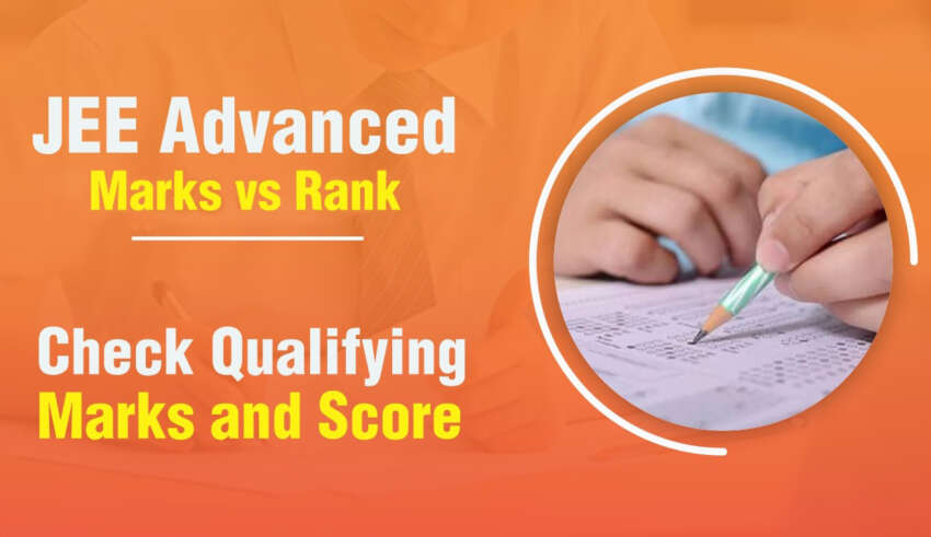 JEE Advanced Marks vs Rank 2024 - Check Qualifying Marks and Score