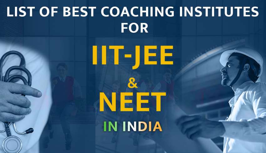 List of Best Coaching Institutes For IIT-JEE & NEET in India