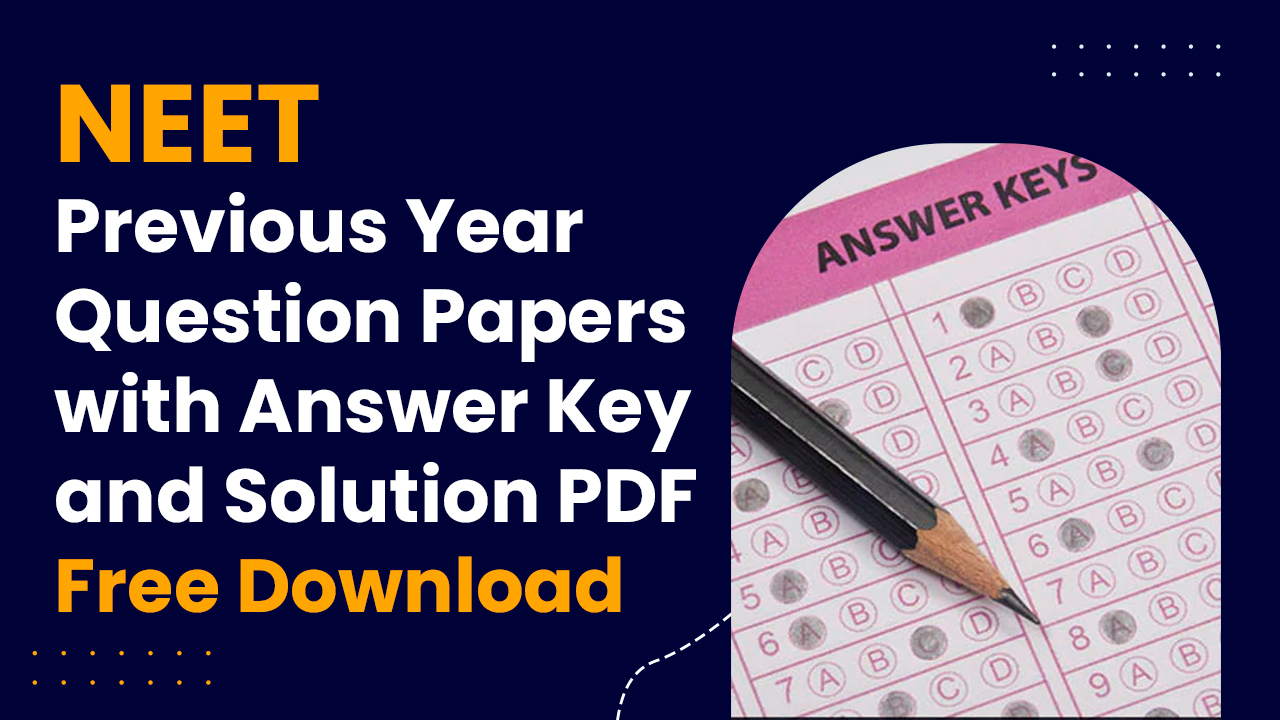 NEET Previous Year Question Paper with Solution Free PYQ PDF