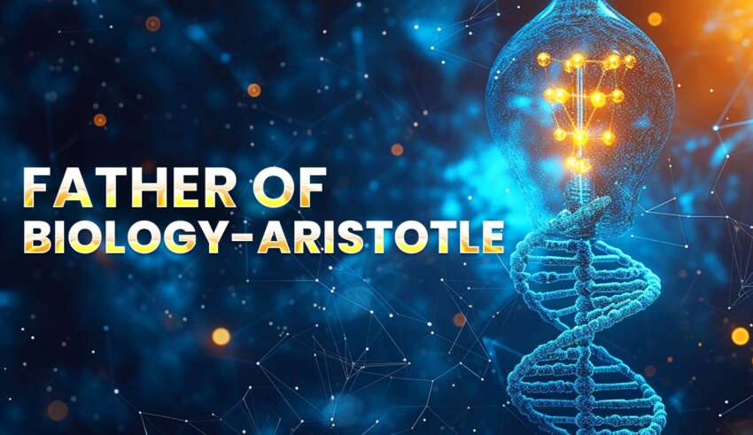 Father of Biology - Aristotle