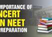 IMPORTANCE OF NCERT IN NEET PREPARATION