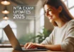 NTA Exams Update 2025