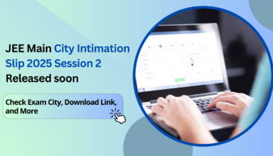 JEE Main City Intimation Slip 2025 Session 2