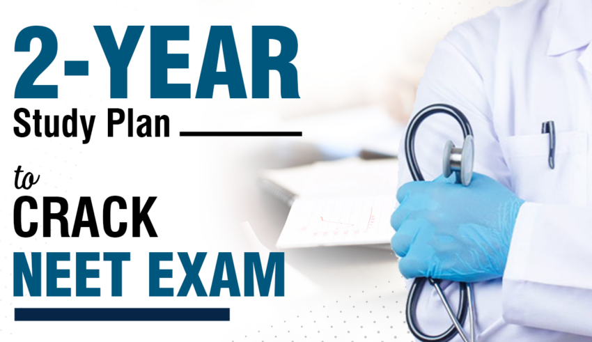 2-Year Study Plan to Crack NEET Exam