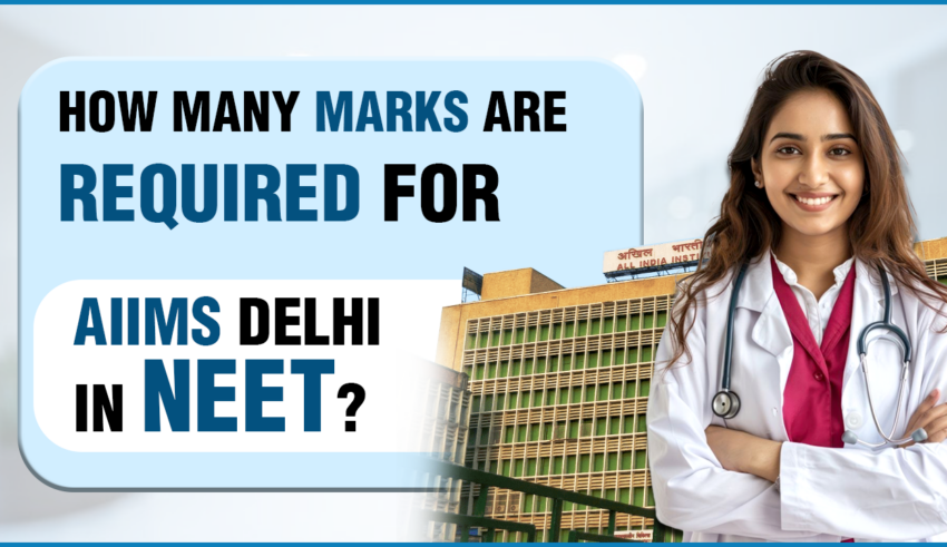 How Many Marks Are Required for AIIMS Delhi in NEET