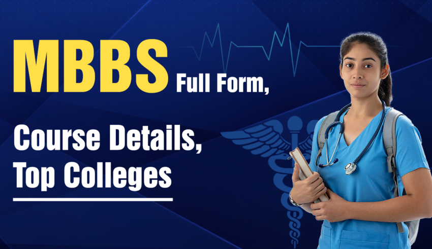 MBBS Full Form, Course Details, Top Colleges