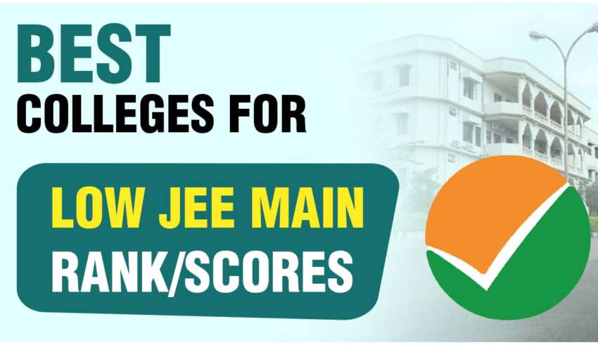 Best Colleges For Low JEE Main Rank Scores