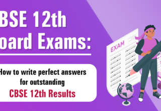 CBSE 12th Board Exams How to write perfect answers for outstanding CBSE 12th Results