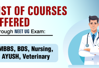 List of Courses Offered Through NEET UG Exam MBBS, BDS, Nursing, AYUSH, Veterinary
