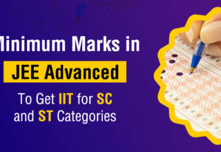 Minimum Marks in JEE Advanced to Get IIT for SC and ST Categories