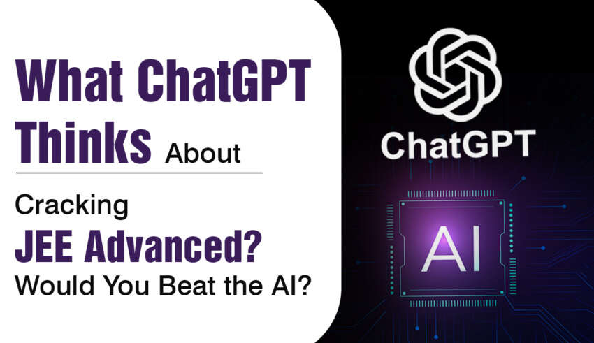 What ChatGPT Thinks About Cracking JEE Advanced Would You Beat the AI