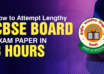 How to Attempt Lengthy CBSE Board Exam