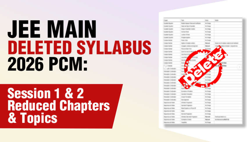 JEE Main Deleted Syllabus 2026 PCM Session 1 & 2 Reduced Chapters & Topics