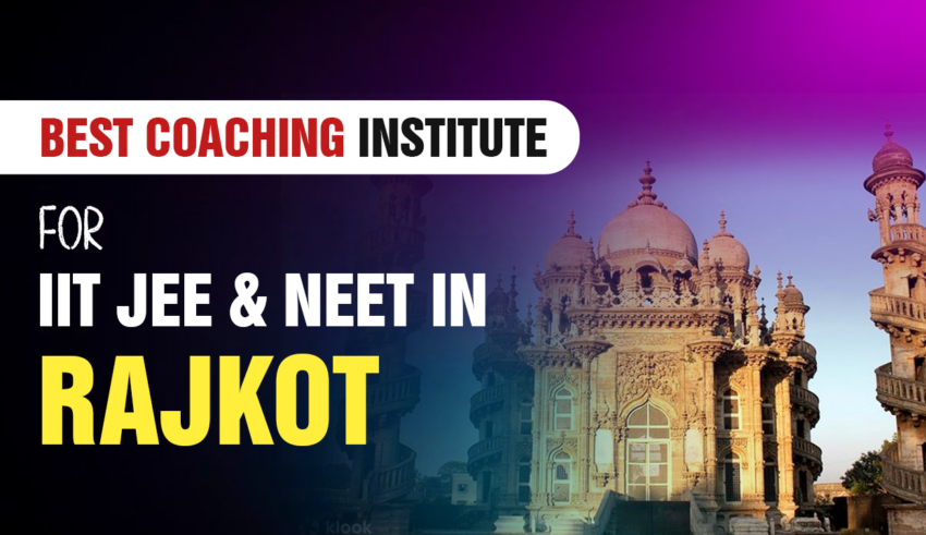 Best Coaching Institute For IIT JEE & NEET in Rajkot