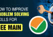 How To Improve Problem Solving Skills for JEE Main