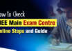How to Check JEE Main Exam Centre Online Steps and Guide