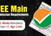 JEE Main Admission Requirements 75% Marks Mandatory in Class 12, Age Limit