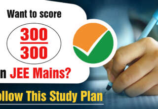 Want to score 300/300 in JEE Mains Follow This Study Plan