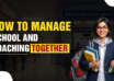How to Manage School and Coaching Together