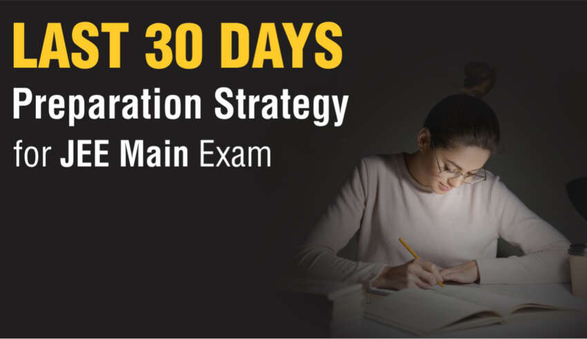 Last 30 Days Preparation Strategy for JEE Main Exam 2026