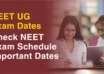 NEET UG 2026 Exam Dates Check NEET Exam Schedule, Important Dates