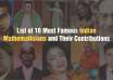 Most Famous Indian Mathematicians and Their Contributions