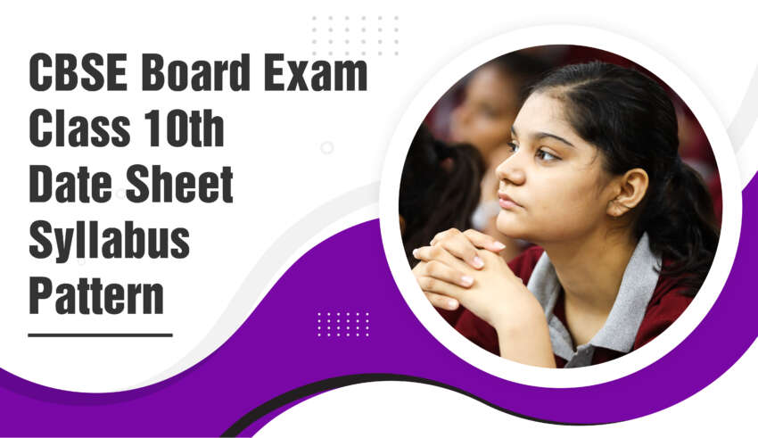 CBSE Board Exam Class 10th 2024 - Date Sheet, Syllabus, Pattern, Question Papers, Result