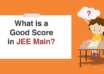 What is a Good Score in JEE Main 2026