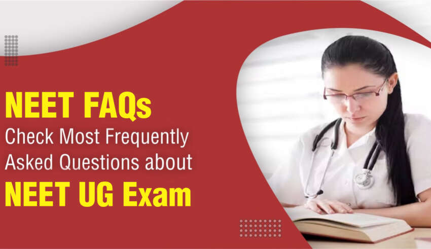 NEET 2026 FAQs - Check Most Frequently Asked Questions about NEET UG 2024 Exam