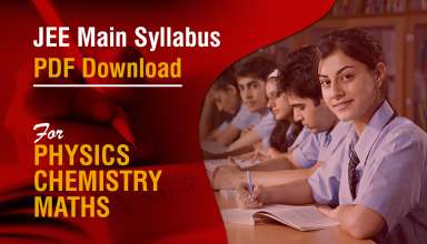 JEE Main Syllabus PDF Download For Physics, Chemistry, Maths